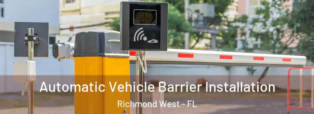  Automatic Vehicle Barrier Installation Richmond West - FL