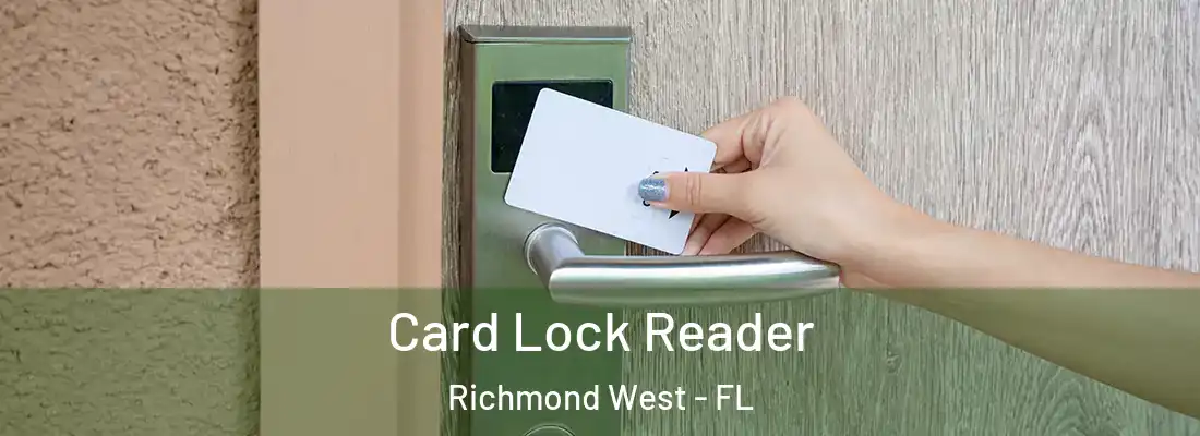  Card Lock Reader Richmond West - FL