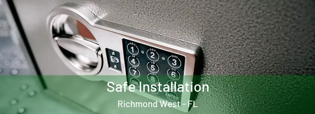  Safe Installation Richmond West - FL