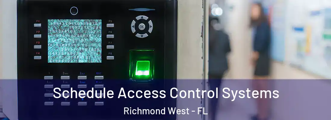  Schedule Access Control Systems Richmond West - FL