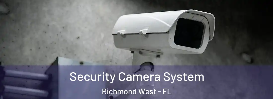  Security Camera System Richmond West - FL
