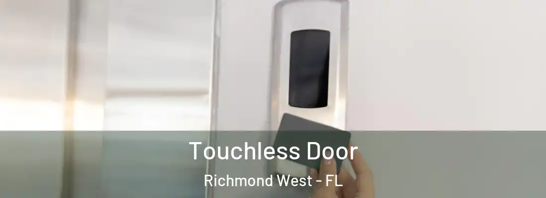  Touchless Door Richmond West - FL