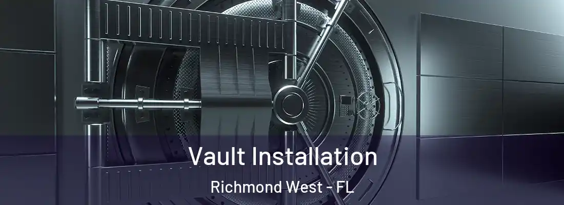  Vault Installation Richmond West - FL