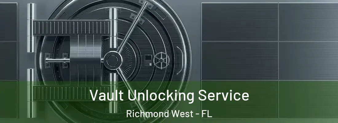  Vault Unlocking Service Richmond West - FL